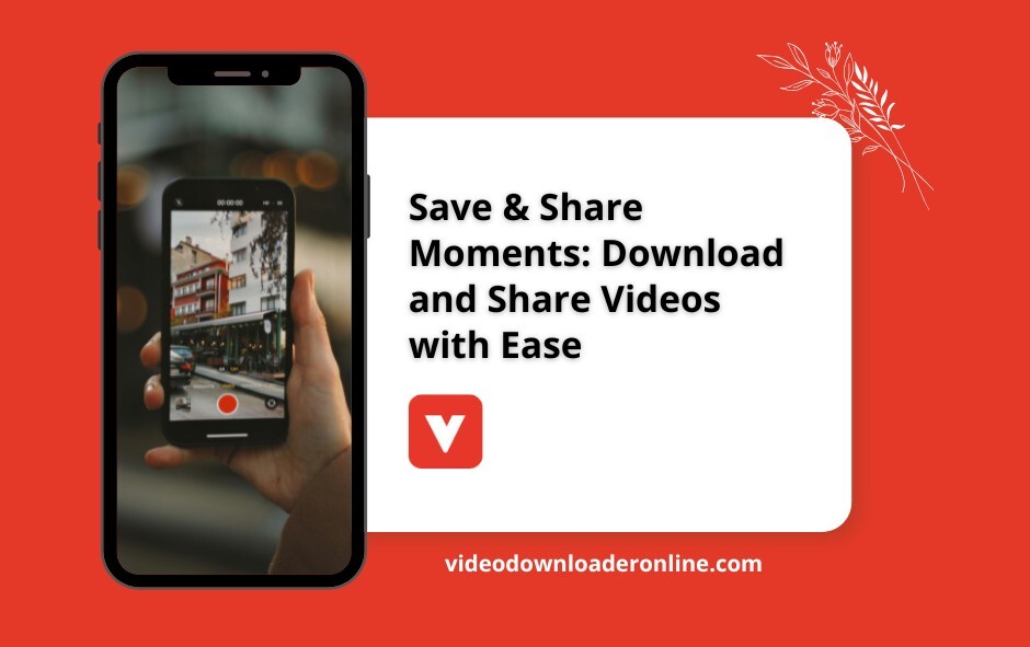 Save & Share Moments: Download and Share Videos with Ease